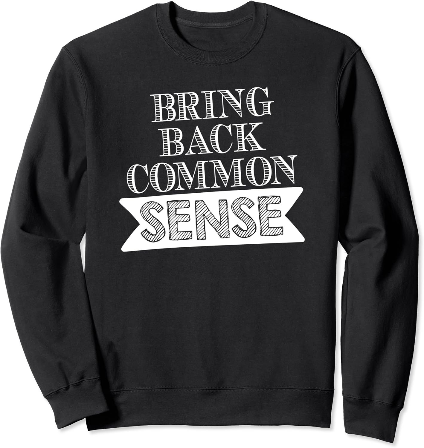 Activist Gift Bring Back Common Sense Sweatshirt